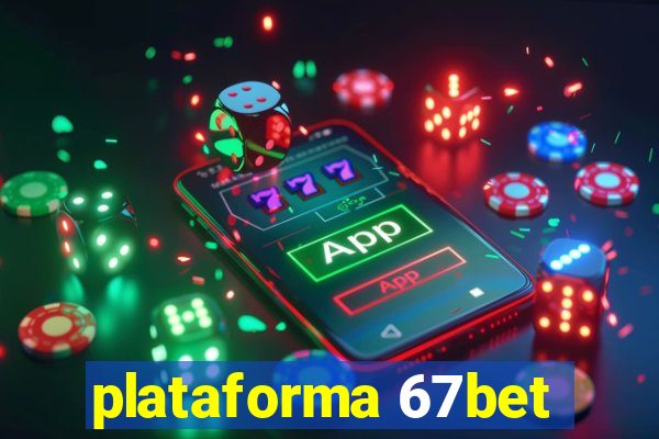 plataforma 67bet