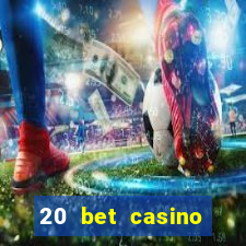 20 bet casino bonus ohne einzahlung