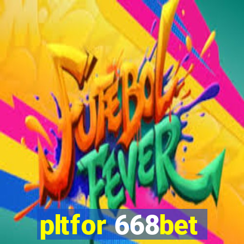 pltfor 668bet