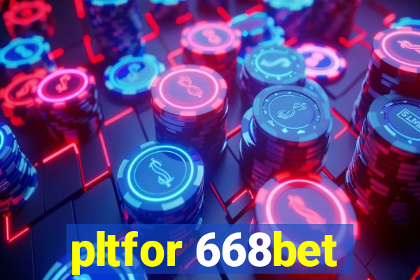 pltfor 668bet