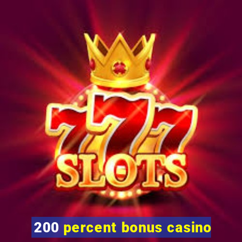 200 percent bonus casino