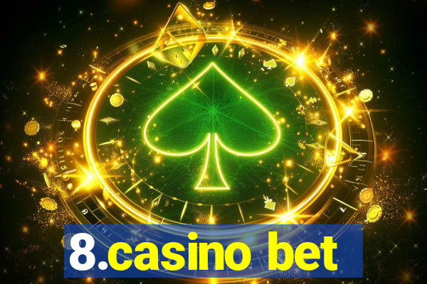 8.casino bet