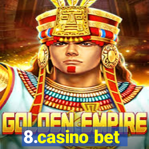 8.casino bet