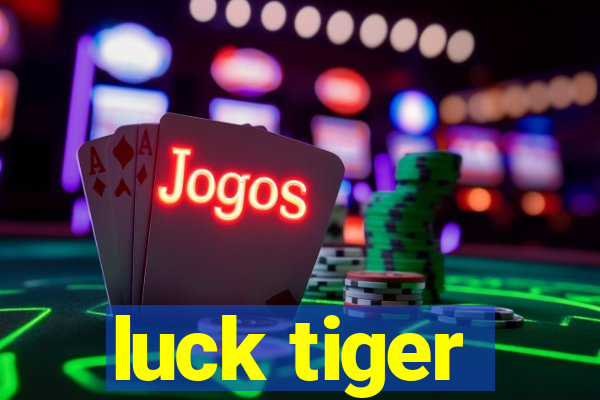 luck tiger