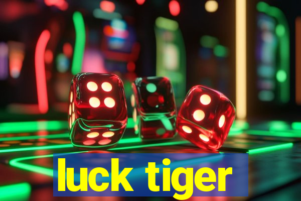 luck tiger