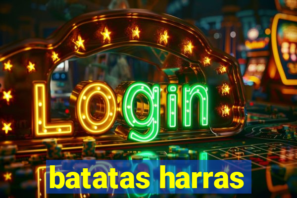 batatas harras