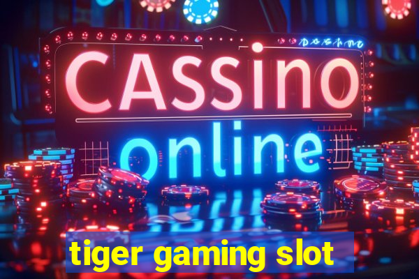 tiger gaming slot