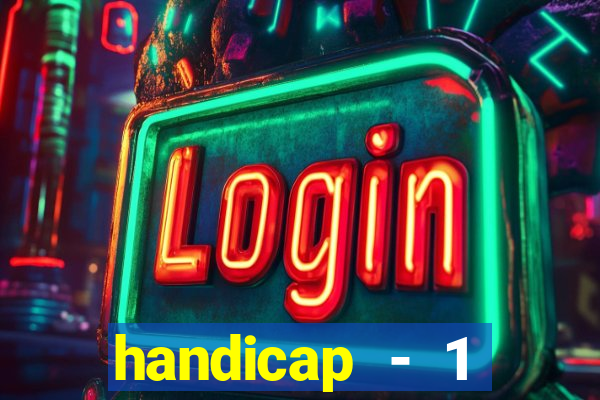 handicap - 1 primeiro tempo