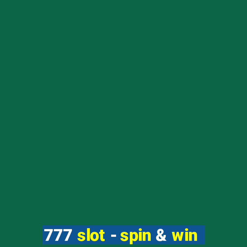 777 slot - spin & win