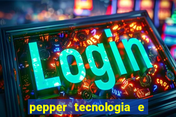 pepper tecnologia e pagamentos ltda é confiável