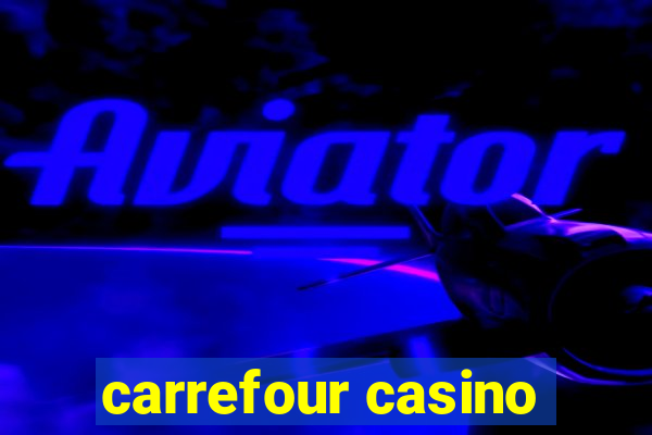 carrefour casino