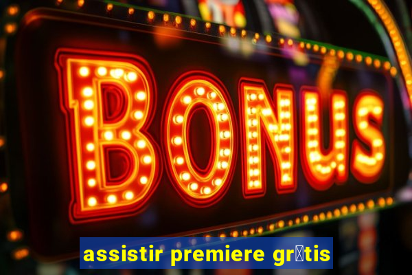 assistir premiere gr谩tis