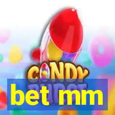 bet mm