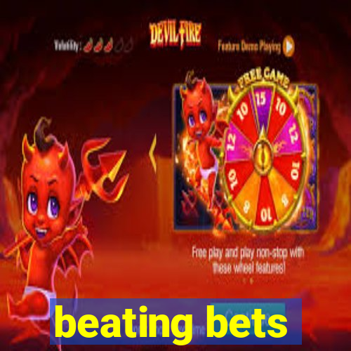 beating bets