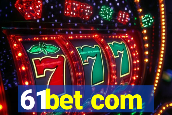 61bet com