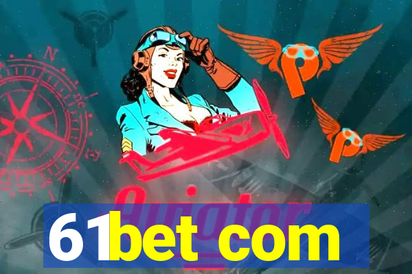 61bet com