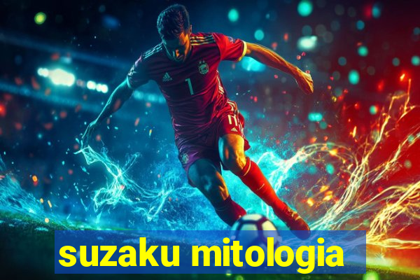 suzaku mitologia