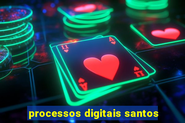 processos digitais santos