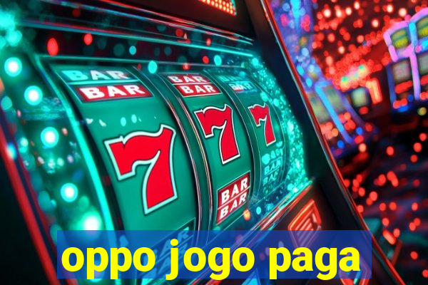 oppo jogo paga