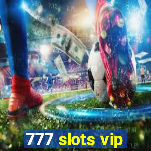 777 slots vip