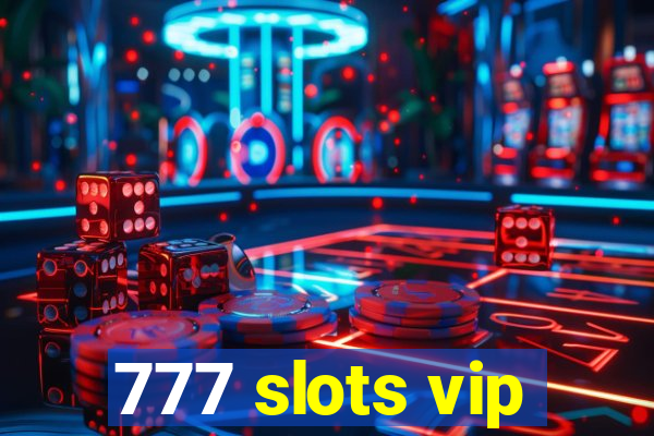 777 slots vip