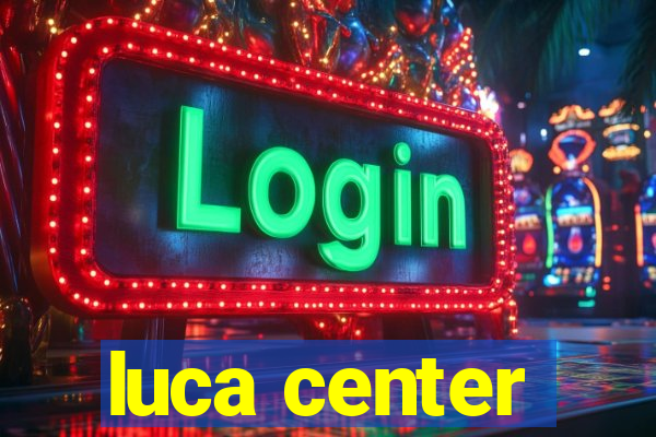 luca center