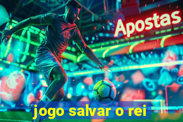 jogo salvar o rei