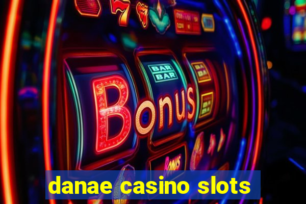 danae casino slots