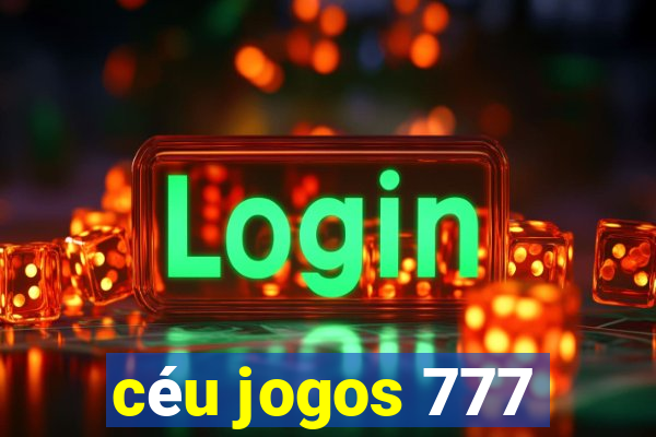 céu jogos 777