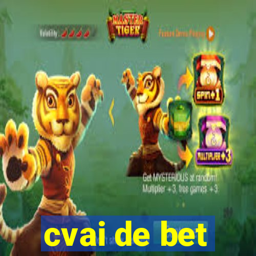 cvai de bet