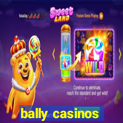 bally casinos