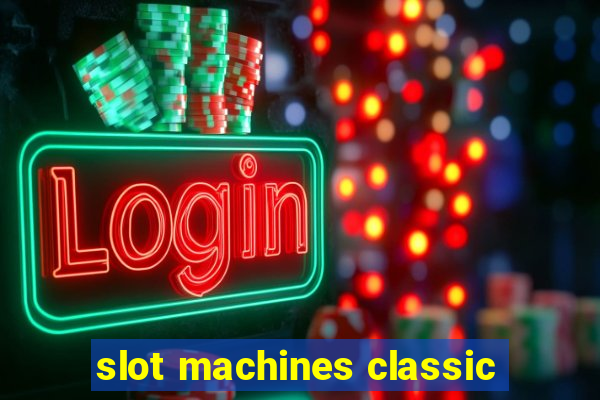 slot machines classic