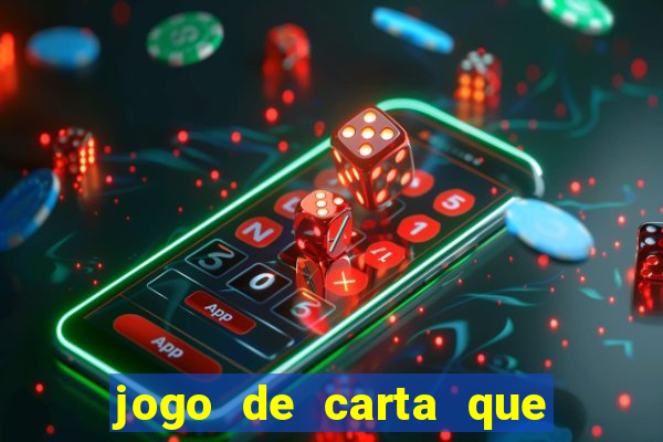 jogo de carta que ganha dinheiro