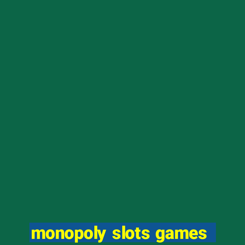 monopoly slots games