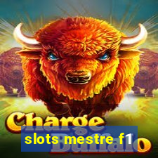 slots mestre f1