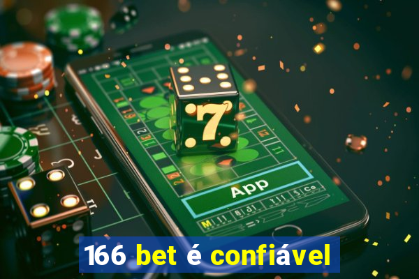 166 bet é confiável