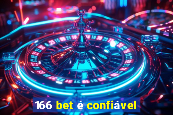 166 bet é confiável