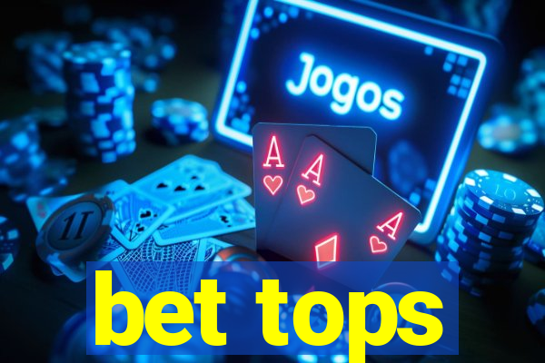 bet tops