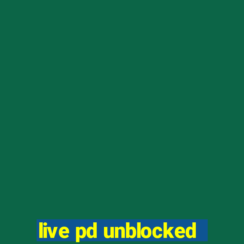 live pd unblocked