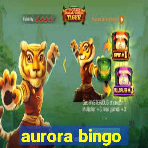 aurora bingo