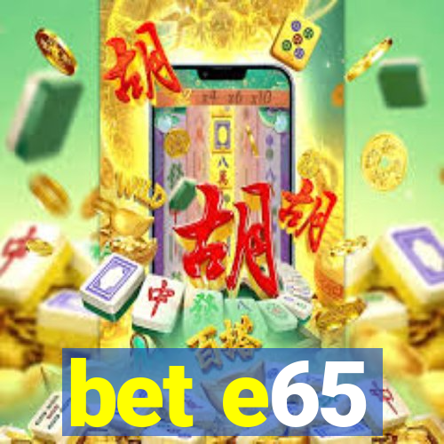 bet e65