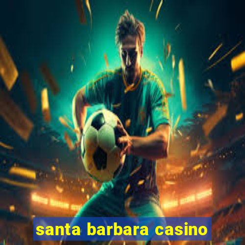 santa barbara casino