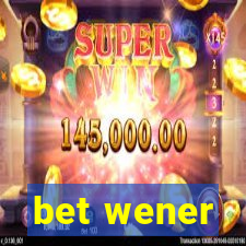 bet wener