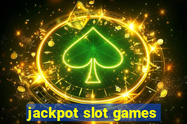 jackpot slot games