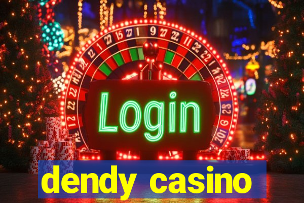 dendy casino