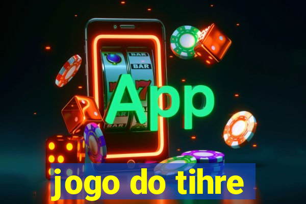 jogo do tihre