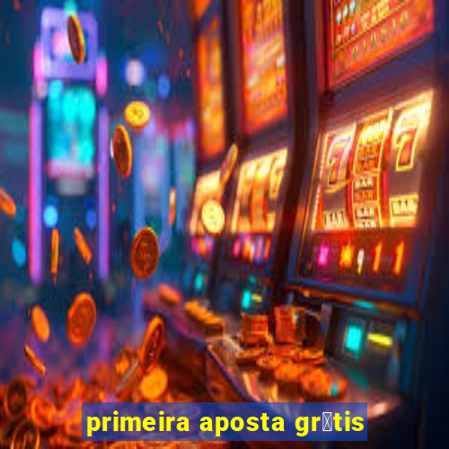 primeira aposta gr谩tis