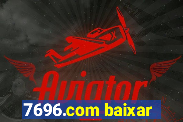 7696.com baixar