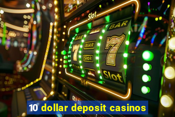 10 dollar deposit casinos