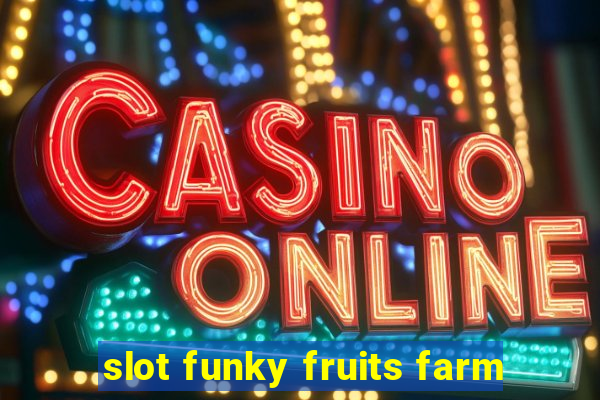 slot funky fruits farm